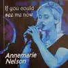 Annemarie Nelson - If You Could See Me Now